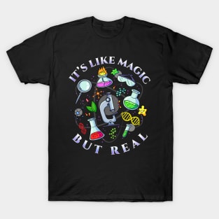 Science It's Like Magic But Real I Science Chemistry T-Shirt